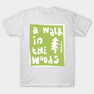 A walk in the woods T-Shirt